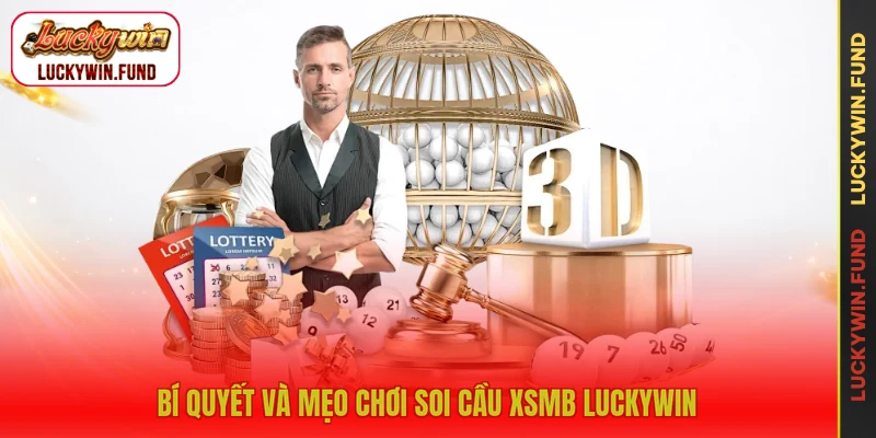 Bí quyết và mẹo chơi soi cầu xsmb LUCKYWIN