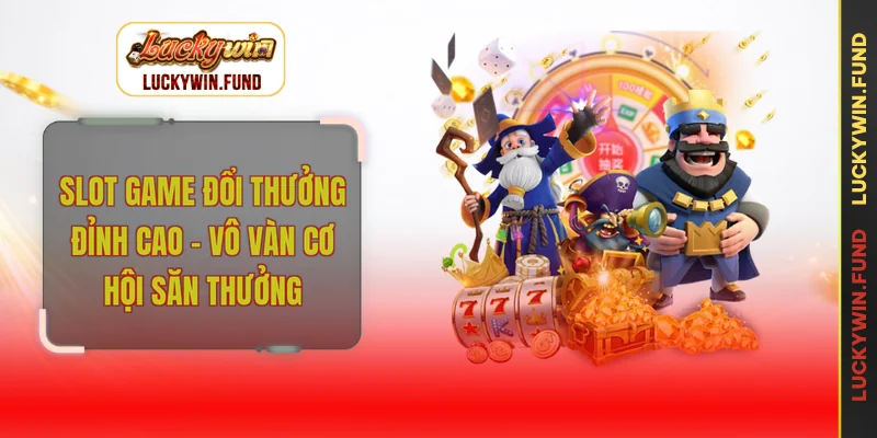 Slot game đổi thưởng